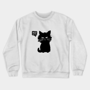 cat hiss off hissing Crewneck Sweatshirt